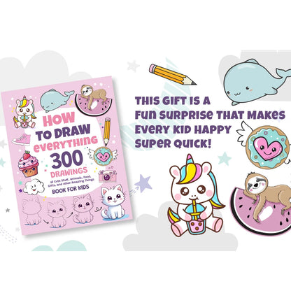 How to Draw Anything for Painting Enthusiast, 300 Cute Step-by-Step Simple Drawings of Adorable Things, Animals, Food, Gifts